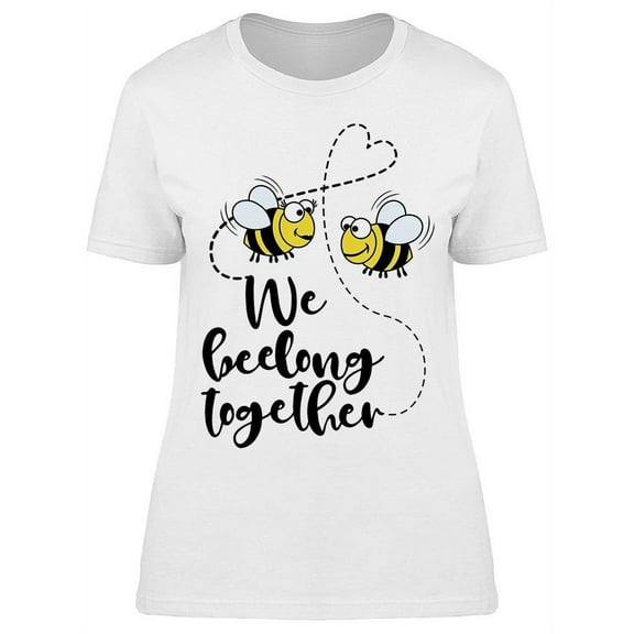 We Beelong Together, Text T-Shirt Women -Image by Shutterstock, Female XX-Large
