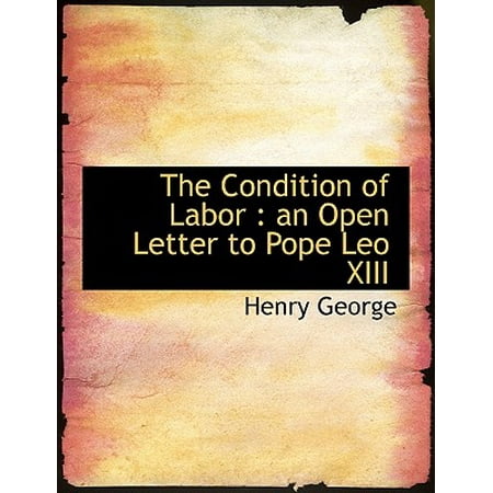 The Condition Of Labor An Open Letter To Pope Leo Xiii