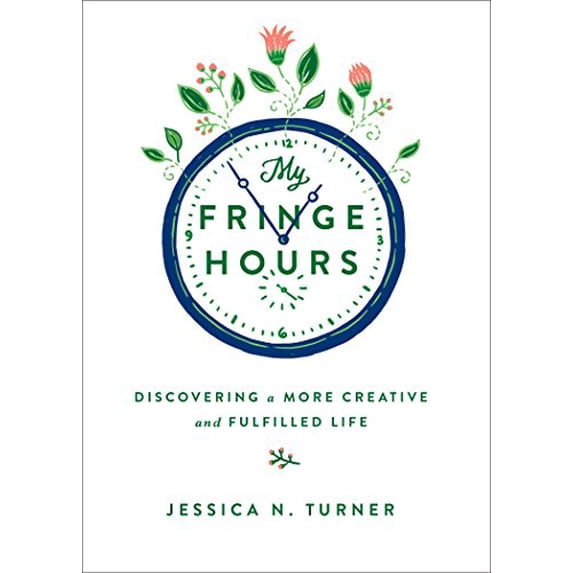 Pre-Owned My Fringe Hours: Discovering a More Creative and Fulfilled Life (Hardcover) 0800723554 9780800723552