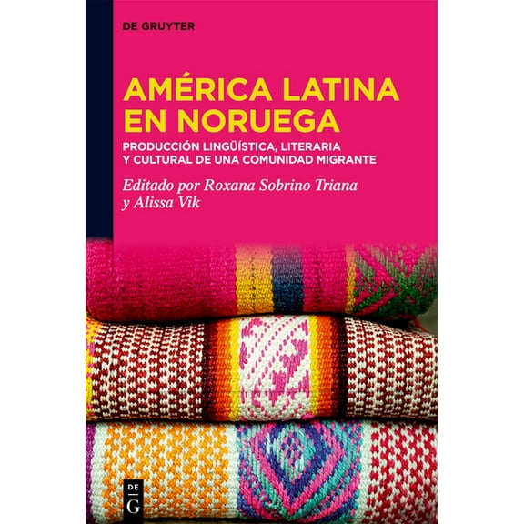América Latina En Noruega​: ​​producción LingüÃstica, Literaria Y Cultural de Una Comunida, (Hardcover)