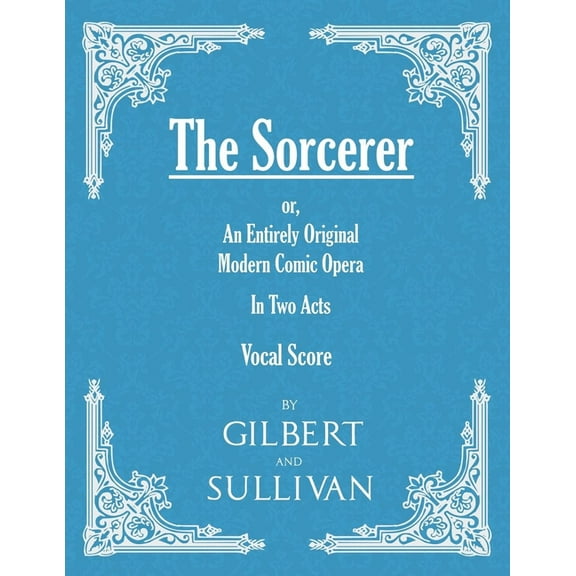 The Sorcerer - An Entirely Original Modern Comic Opera - In Two Acts (Vocal Score), (Paperback)
