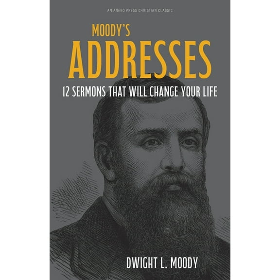Moody's Addresses: 12 Sermons That Will Change Your Life, (Paperback)