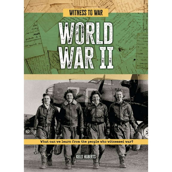 Witness to War World War II: What Can We Learn from the People Who Witnessed War?, (Hardcover)
