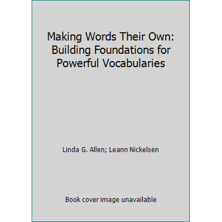 Making Words Their Own: Building Foundations for Powerful Vocabularies [Perfect Paperback - Used]