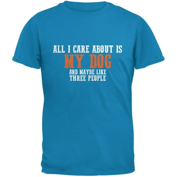Sarcastic Care About My Dog Sapphire Blue Adult T-Shirt - X-Large