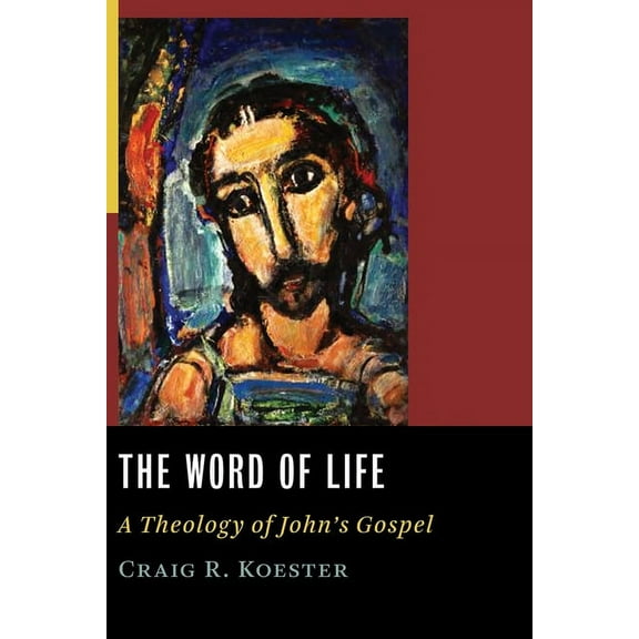 The Word of Life: A Theology of John's Gospel, (Paperback)