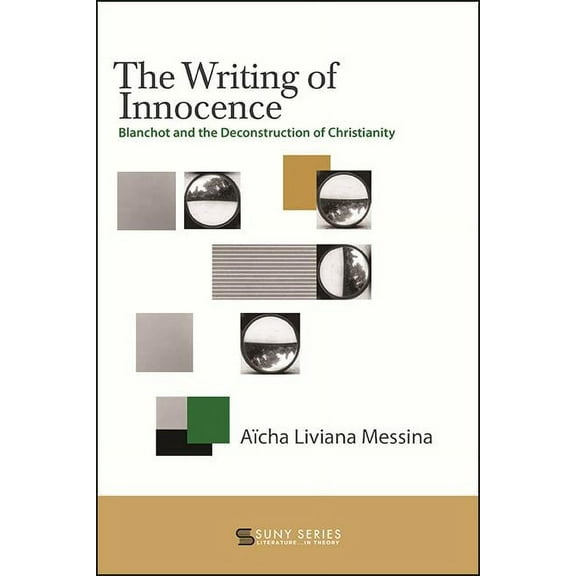 Suny Series, Literature...in Theory The Writing of Innocence: Blanchot and the Deconstruction of Christianity, (Paperback)