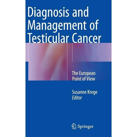 Diagnosis and Management of Testicular Cancer: The European Point of View, (Hardcover)