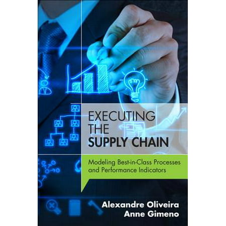 Executing the Supply Chain : Modeling Best-In-Class Processes and Performance
