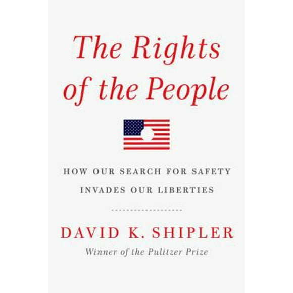 Pre-Owned The Rights of the People: How Our Search for Safety Invades Our Liberties (Hardcover) 140004362X 9781400043620