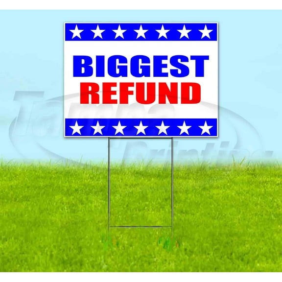 Biggest Refund (18" x 24") Yard Sign, Includes Metal Step Stake