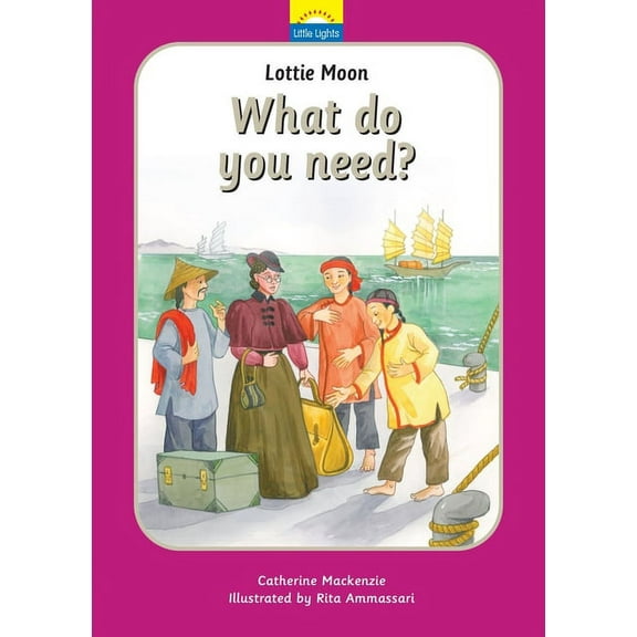 Little Lights: Lottie Moon: What Do You Need? (Hardcover)