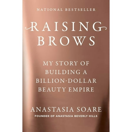 Raising Brows: My Story of Building a Billion-Dollar Beauty Empire, (Hardcover)