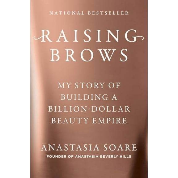 Raising Brows: My Story of Building a Billion-Dollar Beauty Empire, (Hardcover)