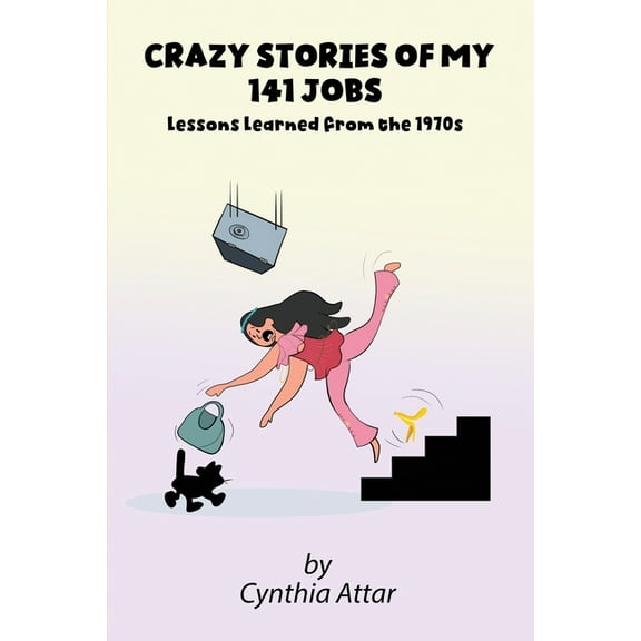 Crazy Stories of My 141 Jobs: Lessons Learned from the 1970s, (Paperback)