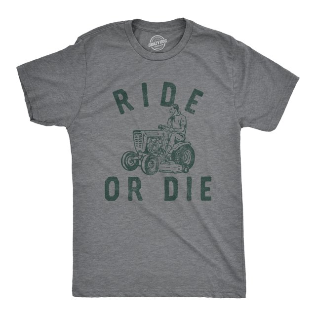 Mens Ride Or Die T Shirt Funny Sarcastic Riding Lawn Mower Joke Graphic Tee for Guys (Dark Heather Grey - RIDE) - 5XL