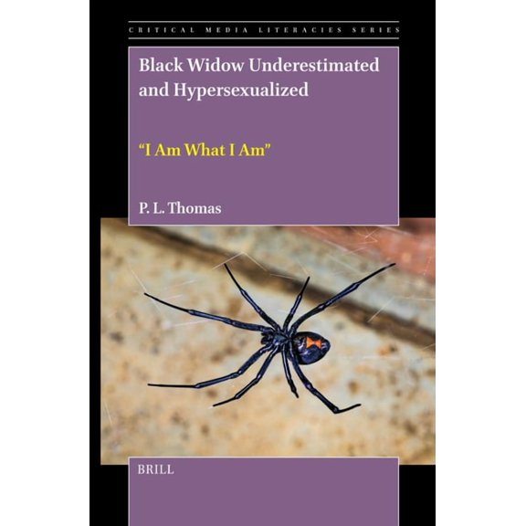 Critical Media Literacies Black Widow Underestimated and Hypersexualized: "I Am What I Am", Book 11, (Hardcover)