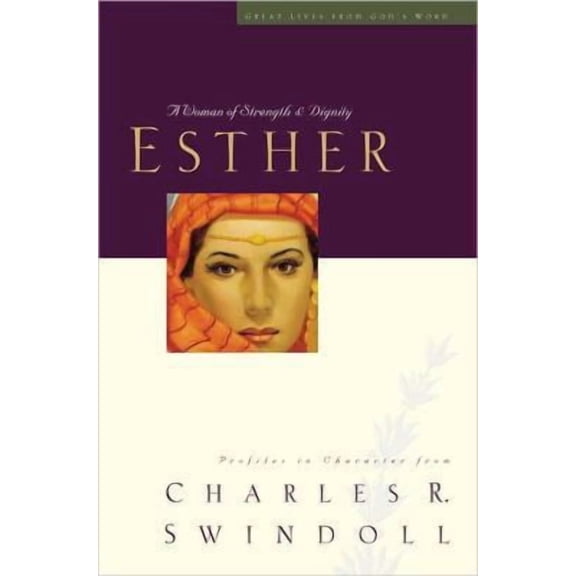 Esther: A Woman of Strength and Dignity (Hardcover) by Dr. Charles R Swindoll