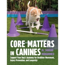 Core Matters in Canines: Support Your Dog's Anatomy for Healthier Movement, Injury Prevention, and Longevity, (Paperback)