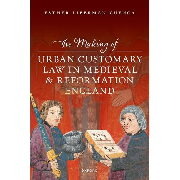 The Making of Urban Customary Law in Medieval and Reformation England, (Hardcover)