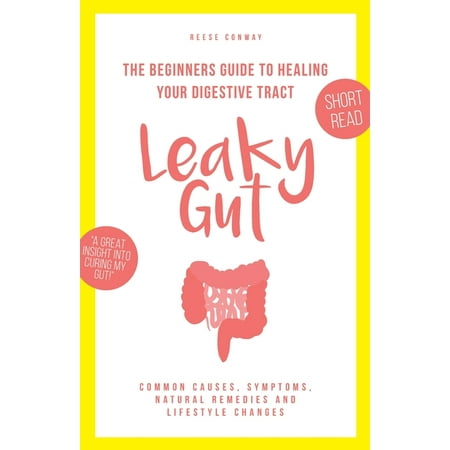 Leaky Gut: The Beginners Guide to Healing Your Digestive Tract (Paperback)