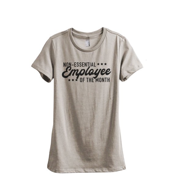 Non-Essential Employee Of The Month Women's Fashion Relaxed T-Shirt Tee Heather Tan Large