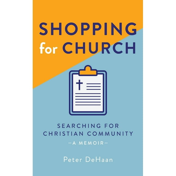 Visiting Churches Shopping for Church: Searching for Christian Community, a Memoir, Book 6, (Hardcover)