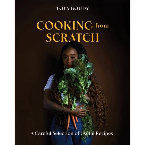Cooking from Scratch: A Careful Selection of Useful Recipes, (Hardcover)