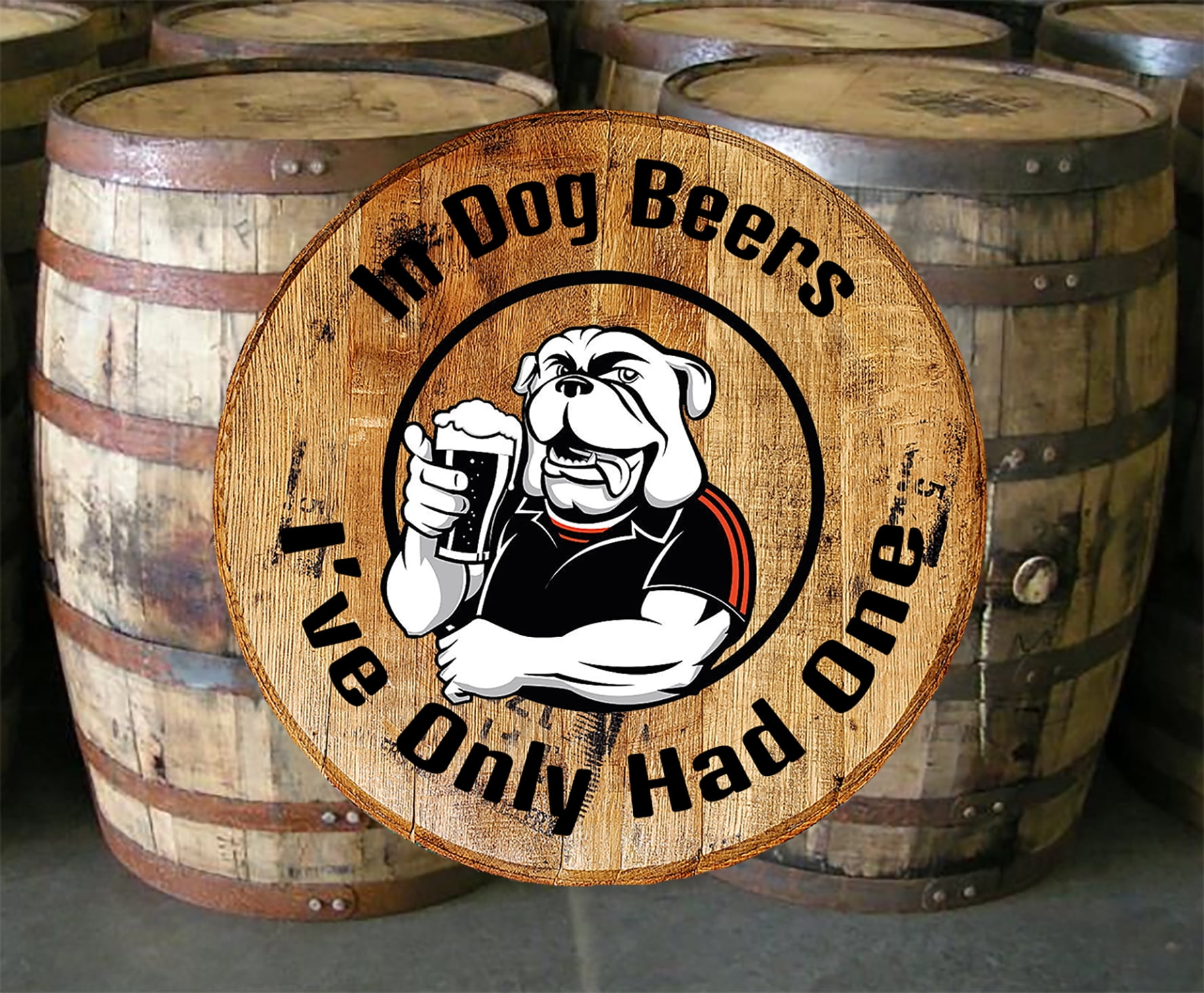 Whiskey Barrel Head In Dog Beers Had One Funny Bar Sign Home Decor Wall