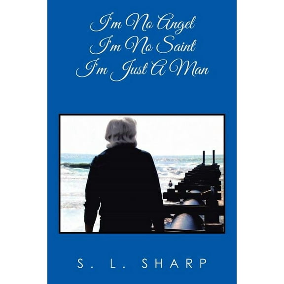 I'm No Angel - I'm No Saint, I'm Just A Man