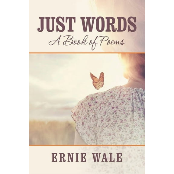 Just Words : A Book of Poems