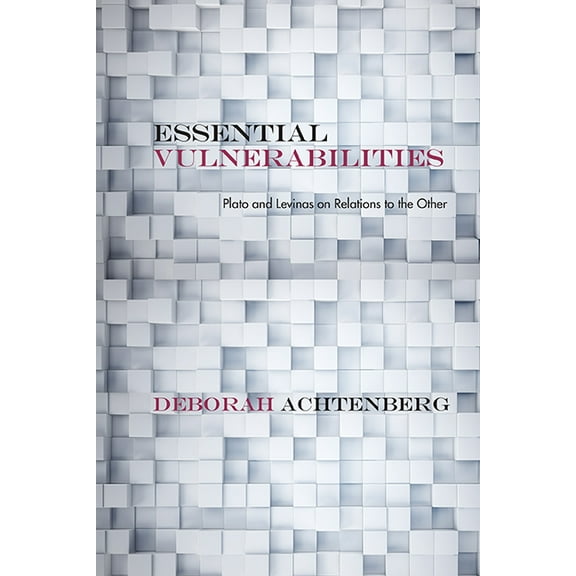 Rereading Ancient Philosophy: Essential Vulnerabilities : Plato and Levinas on Relations to the Other (Hardcover)