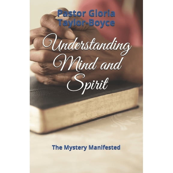 Understanding Mind and Spirit: The Mystery Manifested, (Paperback)