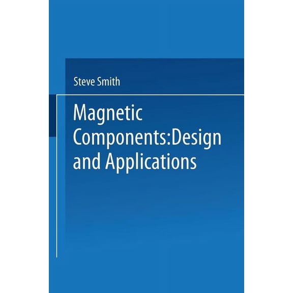 Magnetic Components: Design and Applications, (Paperback)