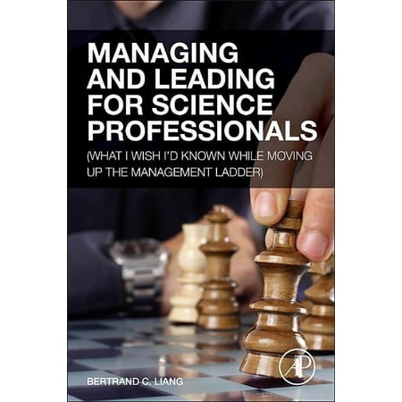 UPC: 9780124166868 | Managing and Leading for Science Professionals: (What I Wish I d Known While Moving Up the Management Ladder) (Hardcover)