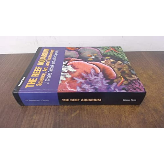 Pre-Owned The Reef Aquarium, Vol. 3: Science, Art, and Technology (Hardcover) 1883693144
