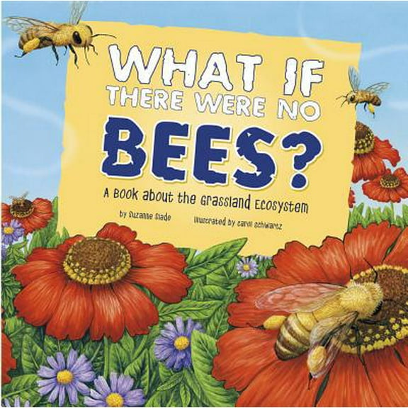 Pre-Owned What If There Were No Bees?: A Book about the Grassland Ecosystem (Paperback) 140486394X 9781404863941