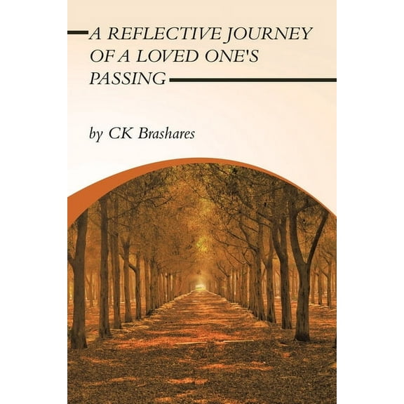 A Reflective Journey of a Loved One's Passing, (Paperback)