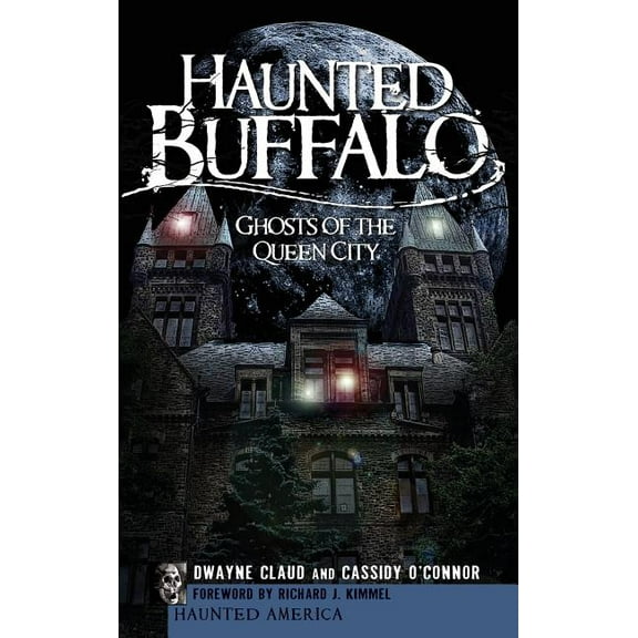 Haunted Buffalo: Ghosts of the Queen City, (Hardcover)