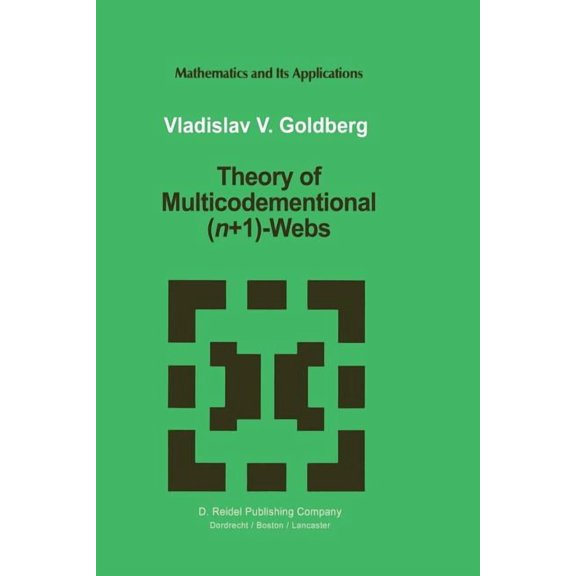 Mathematics and Its Applications Theory of Multicodimensional (N 1)-Webs, Book 44, (Paperback)