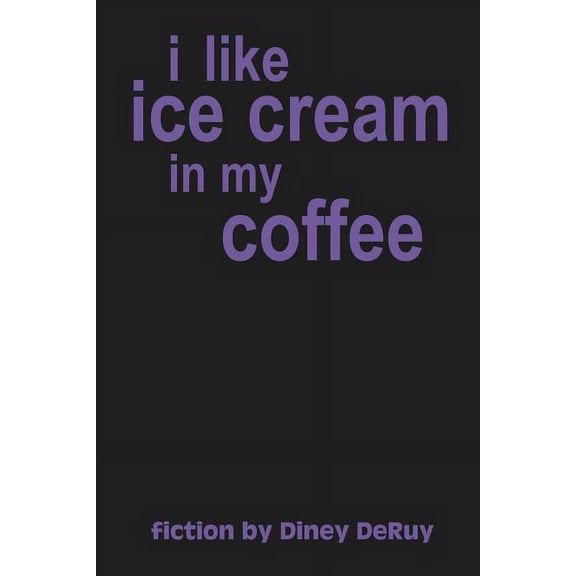 I Like Ice Cream in My Coffee