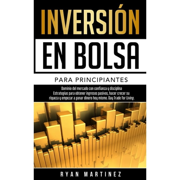 Trading for Life Inversión en bolsa para principiantes: Dominio del mercado con confianza y disciplina Estrategias para obtener ingresos , Book 1, (Paperback)