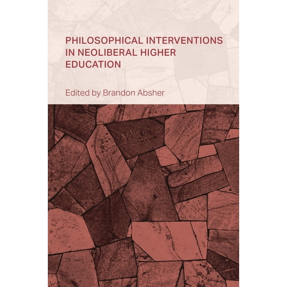 Collective Studies in Knowledge and Soci Philosophical Interventions in Neoliberal Higher Education, (Hardcover)