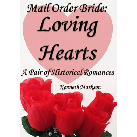 Mail Order Bride: Loving Hearts: A Pair Of Clean Historical Mail Order Bride Western Victorian Romances (Redeemed Mail Order Brides) -