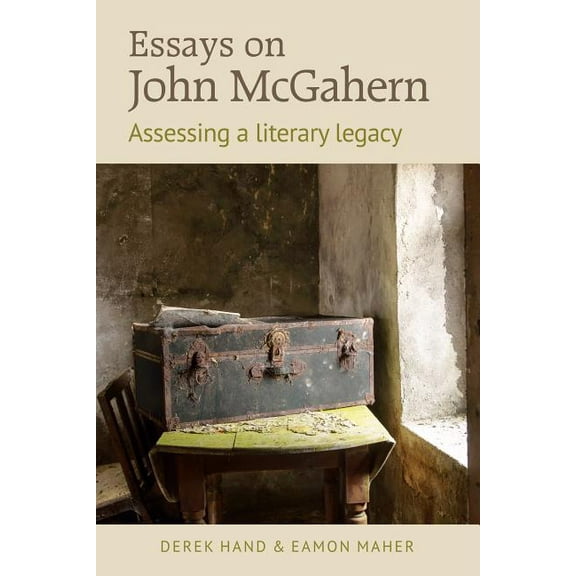 Essays on John McGahern: Assessing a Literacy Legacy, (Hardcover)