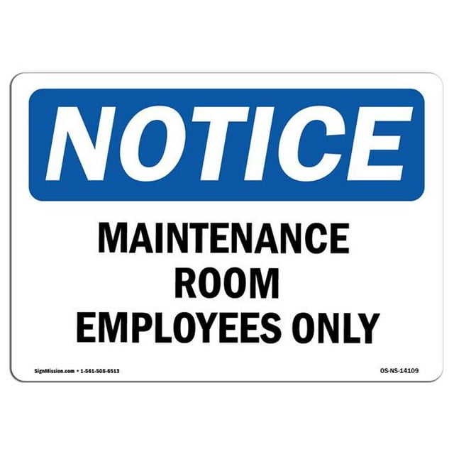 SignMission OS-NS-A-1218-L-14109 12 x 18 in. OSHA Notice Sign - Maintenance Room Employees Only