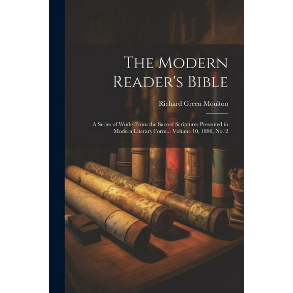 The Modern Reader's Bible: A Series of Works From the Sacred Scriptures Presented in Modern Literary Form... Volume 10, , (Paperback)