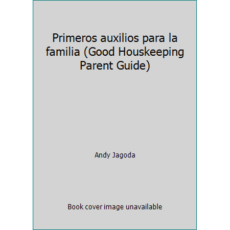 Primeros auxilios para la familia (Good Houskeeping Parent Guide), Used [Hardcover]