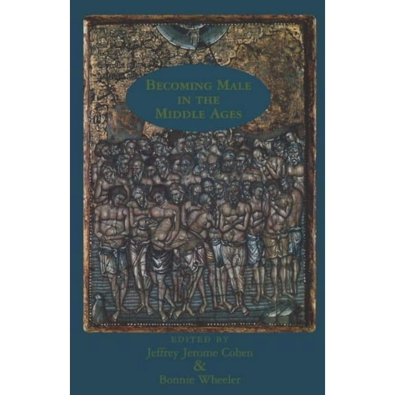 New Middle Ages Becoming Male in the Middle Ages, (Paperback)