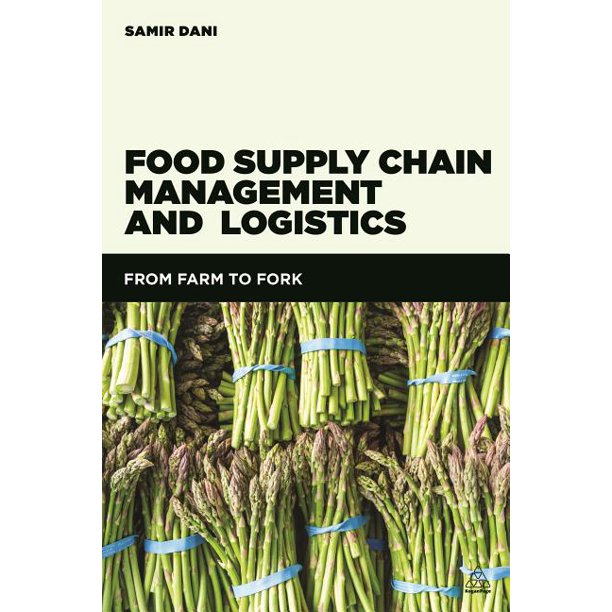 Food Supply Chain Management and Logistics From Farm to Fork (Paperback)